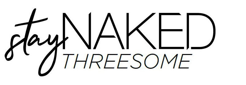  STAY NAKED THREESOME