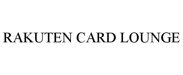 Trademark Logo RAKUTEN CARD LOUNGE