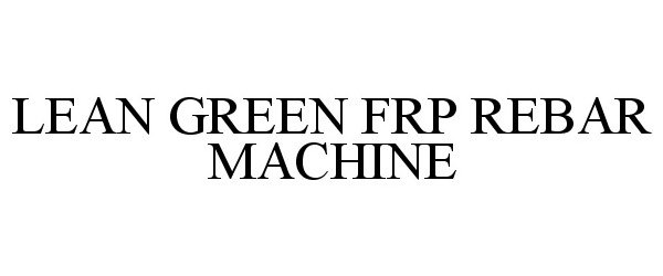  LEAN GREEN FRP REBAR MACHINE