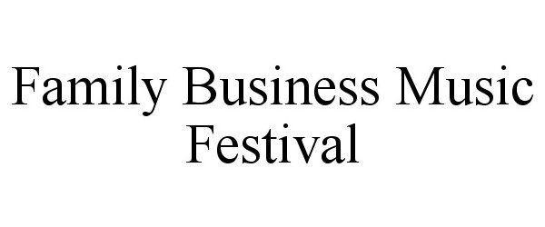  FAMILY BUSINESS MUSIC FESTIVAL