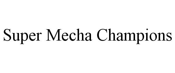 Trademark Logo SUPER MECHA CHAMPIONS