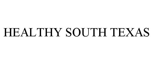 Trademark Logo HEALTHY SOUTH TEXAS