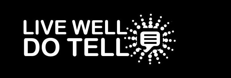  LIVE WELL DO TELL