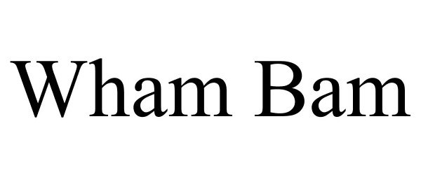 Trademark Logo WHAM BAM
