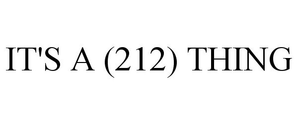 Trademark Logo IT'S A (212) THING