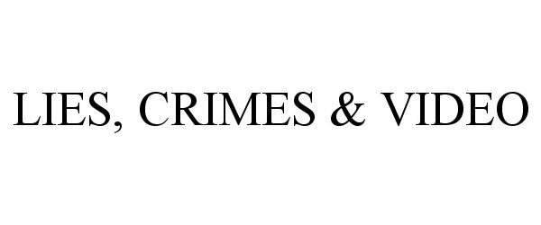  LIES, CRIMES &amp; VIDEO