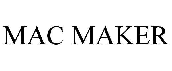 Trademark Logo MAC MAKER