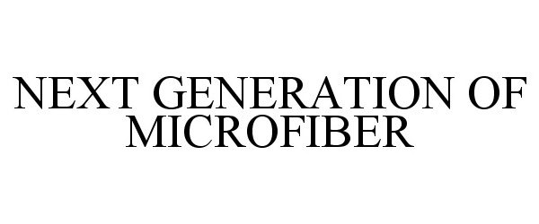  NEXT GENERATION OF MICROFIBER