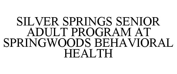  SILVER SPRINGS SENIOR ADULT PROGRAM AT SPRINGWOODS BEHAVIORAL HEALTH