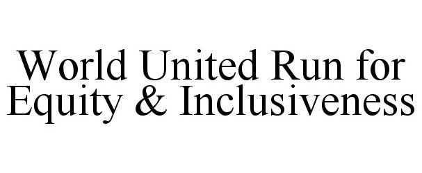  WORLD UNITED RUN FOR EQUITY &amp; INCLUSIVENESS
