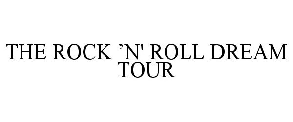 Trademark Logo THE ROCK 'N' ROLL DREAM TOUR