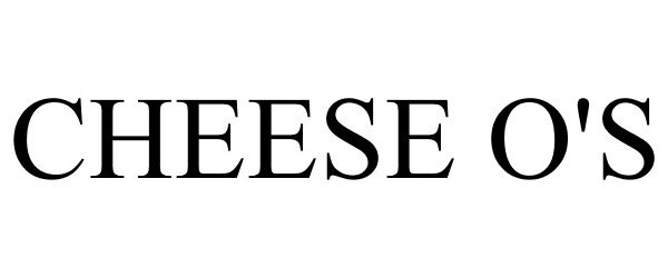 Trademark Logo CHEESE O'S