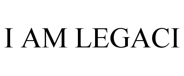  I AM LEGACI