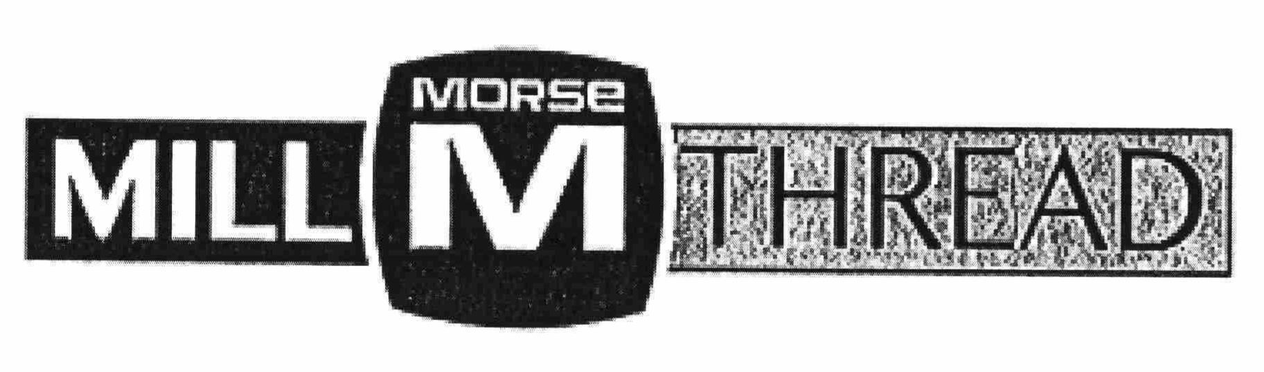 Trademark Logo M MORSE MILL THREAD