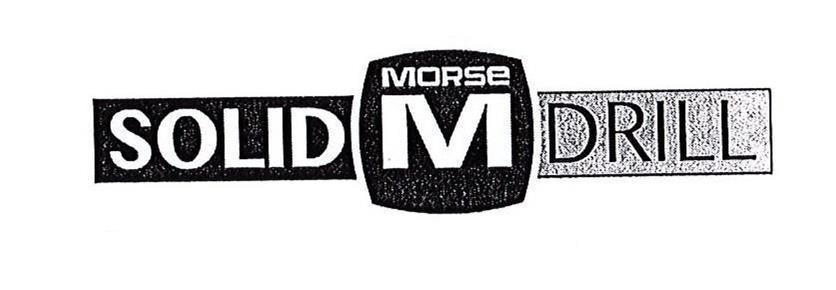 Trademark Logo M MORSE SOLID DRILL