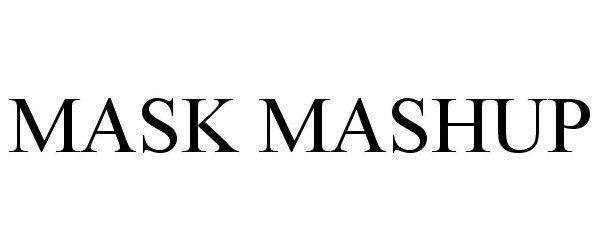 Trademark Logo MASK MASHUP