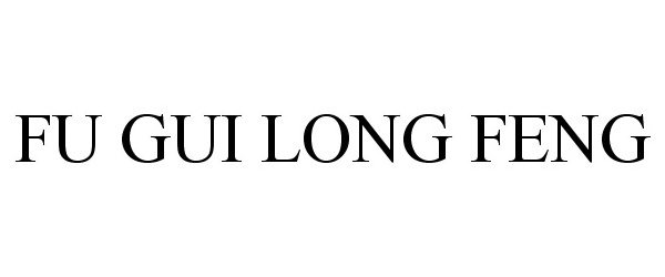 Trademark Logo FU GUI LONG FENG