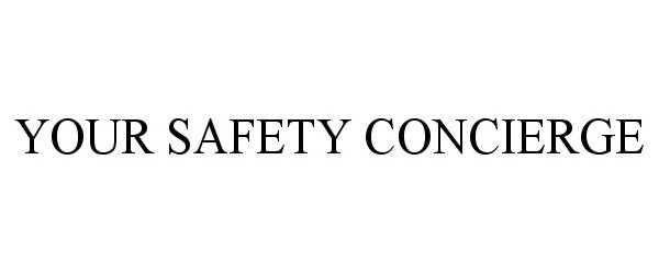 Trademark Logo YOUR SAFETY CONCIERGE
