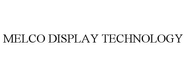 Trademark Logo MELCO DISPLAY TECHNOLOGY