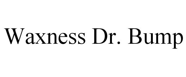 Trademark Logo WAXNESS DR. BUMP