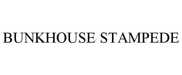 Trademark Logo BUNKHOUSE STAMPEDE