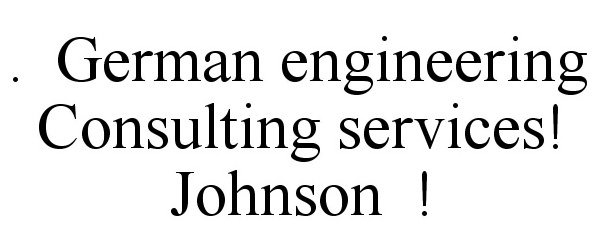  . GERMAN ENGINEERING CONSULTING SERVICES! JOHNSON !