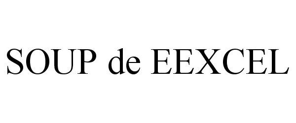 Trademark Logo SOUP DE EEXCEL