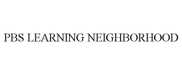 Trademark Logo PBS LEARNING NEIGHBORHOOD