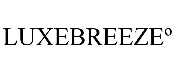 Trademark Logo LUXEBREEZEº