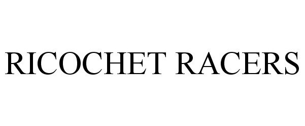  RICOCHET RACERS