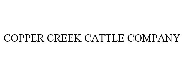  COPPER CREEK CATTLE COMPANY