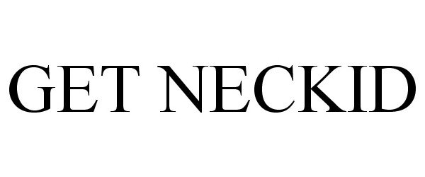 Trademark Logo GET NECKID