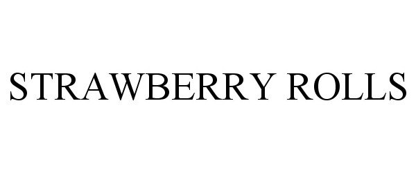 Trademark Logo STRAWBERRY ROLLS