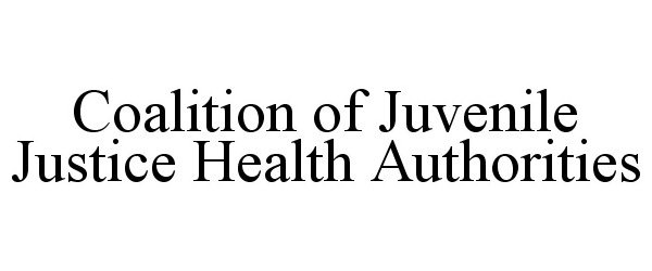  COALITION OF JUVENILE JUSTICE HEALTH AUTHORITIES