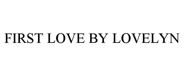 Trademark Logo FIRST LOVE BY LOVELYN