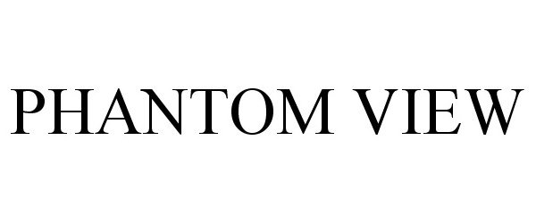 Trademark Logo PHANTOM VIEW