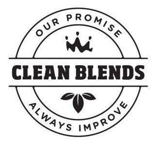 Trademark Logo CLEAN BLENDS OUR PROMISE ALWAYS IMPROVE