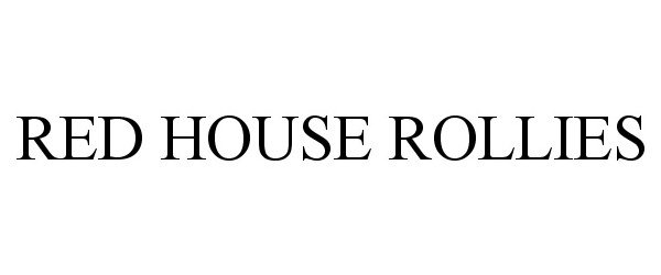 Trademark Logo RED HOUSE ROLLIES