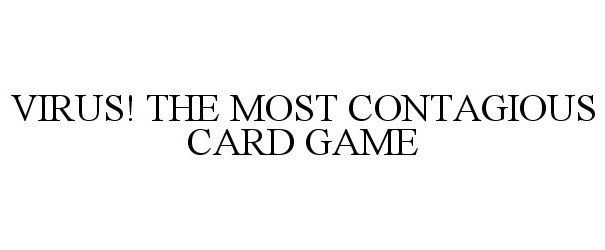 Trademark Logo VIRUS! THE MOST CONTAGIOUS CARD GAME