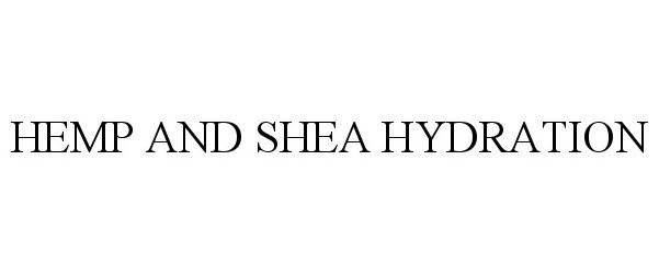 Trademark Logo HEMP AND SHEA HYDRATION