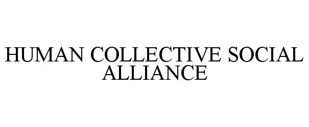  HUMAN COLLECTIVE SOCIAL ALLIANCE