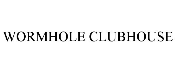  WORMHOLE CLUBHOUSE