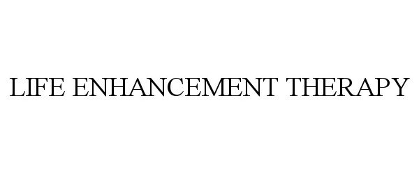 Trademark Logo LIFE ENHANCEMENT THERAPY