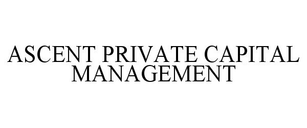 Trademark Logo ASCENT PRIVATE CAPITAL MANAGEMENT