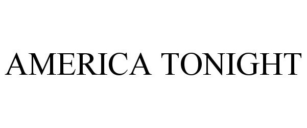 Trademark Logo AMERICA TONIGHT