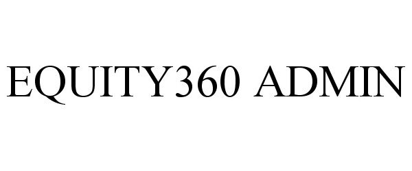 Trademark Logo EQUITY360 ADMIN