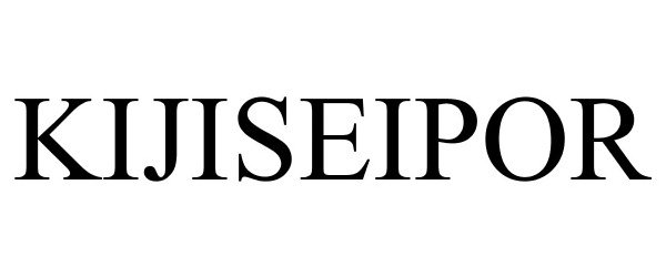 Trademark Logo KIJISEIPOR