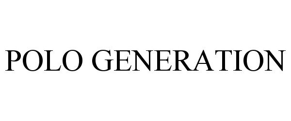 Trademark Logo POLO GENERATION