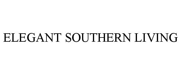 Trademark Logo ELEGANT SOUTHERN LIVING