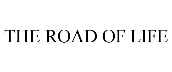 Trademark Logo THE ROAD OF LIFE